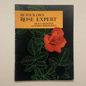 BE YOUR OWN ROSE EXPERT-Dr.D.G.Hessayon, Harry Wheatcroft (magazine Style Guide) - Picture 1 of 8