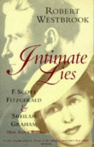 Intimate Lies : F. Scott Fitzgerald & Sheila Graham - Her Son's Story - Image 1 of 1