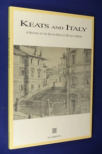 KEATS AND ITALY Edizioni Il Labirinto HISTORY OF THE KEATS-SHELLEY HOUSE IN ROME - Picture 1 of 12
