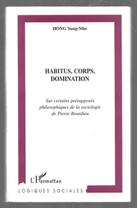 HABITUS CORPS DOMINATION . sur certains présupposés de BOURDIEU . HONG sung min - Picture 1 of 1