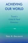 Fred Dallmayr Achieving Our World (Paperback)