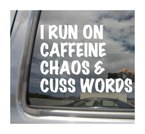 I Run On Caffeine Chaos & Cuss Words Funny Car Window Vinyl Decal Sticker 02092 - Bild 1 von 2