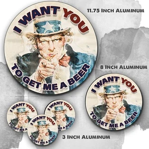 Uncle Sam I Want You To Get Me A Beer Aluminum Circle Sign - Bild 1 von 4