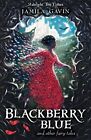 Blackberry Blue: And Other Fairy Tales.by Jamila-Gavin, Collingridge PB**