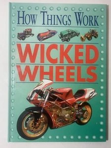 HOW THINGS WORK: WICKED WHEELS (HOW THINGS WORK) - Hardcover - Picture 1 of 2
