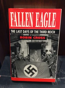 Fallen Eagle - the Last Days of the Third Reich By Robin Cross - Picture 1 of 4