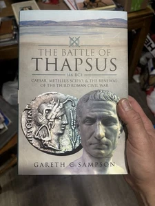 Battle of Thapsus (46 BC) : Caesar, Metellus Scipio, and the Renewal of the... - Picture 1 of 4