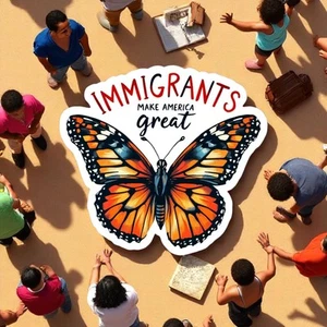 Immigrants Make America Great Butterfly Sticker | Mexico Art, Migrant Sticker, - Picture 1 of 3