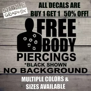 FREE BODY PIERCINGS Vinyl Decal, Bumper Sticker, Funny, 2A, Truck, Car, Windows! - Bild 1 von 6