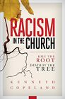 Racism in the Church; Kill the Root, Destroy the Tree. Copeland 9781604633252<|