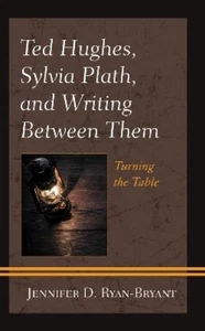 Jennifer D. Ryan-Bry Ted Hughes, Sylvia Plath, and Writing Between T (Hardback) - Picture 1 of 1
