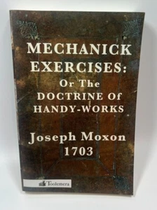 Mechanick Exercises: Or the Doctrine of Handy-Works Joseph Moxon 1703 - Picture 1 of 5