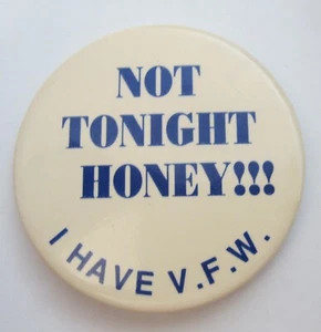 Not Tonight Honey I Have V.F.W. Botón Pinback Veteranos Guerras Extranjeras VFW - Imagen 1 de 3