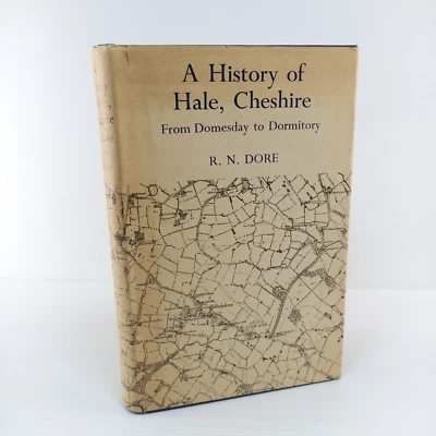 A History Of Hale, Cheshire From Domesday to Dormitory R.N. Dore SIGNED 1972 - Image 1 of 4
