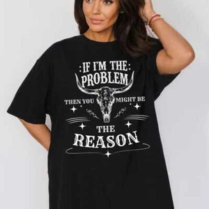 If I'm The Problem Then You Might Be The Reason Shirt, Country Music Shirt - Picture 1 of 3