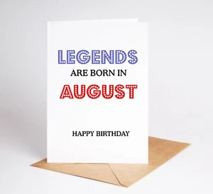 Funny August Born Birthday Card Legends Brother Sister Best Friend BC081 - Picture 1 of 3