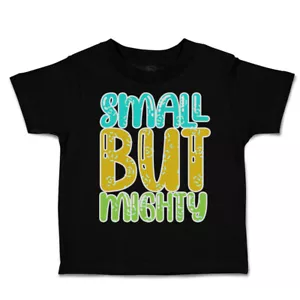 Toddler T-Shirt Small but Mighty A Cotton Boy & Girl Clothes Funny Tee - Picture 1 of 14