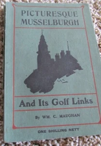 PICTURESQUE MUSSELBURGH AND ITS GOLF LINKS BY WM. C. MAUGHAN 1906 WRAPPERS - Picture 1 of 7