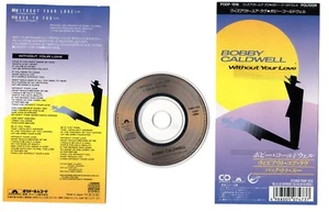 Bobby Caldwell CD-SINGLE 3-Inch WITHOUT YOUR LOVE © 1991 Polydor Japan PODP-1016 - Picture 1 of 1
