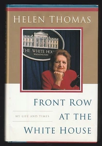Front Row at the White House : My Life and Times by Helen Thomas, Signed 1st - Picture 1 of 3