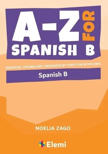 Noelia Zago A-Z for Spanish B (Paperback) A-Z for IB Diploma - Image 1 of 1