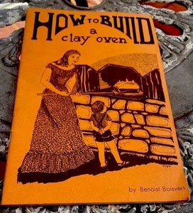 How To Build a Clay Oven. Benoist Boisvert-1976 1st Edition. Canadian Published. - Picture 1 of 8