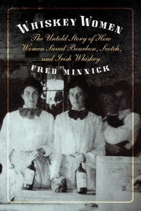 Whiskey Women: The Untold Story of How Women Saved Bourbon, Scotch, and Iris... - Picture 1 of 1