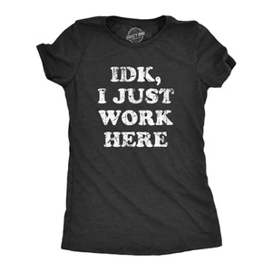 Womens IDK I Just Work Here T Shirt Funny Office Worker Joke Tee For Ladies - Picture 1 of 7