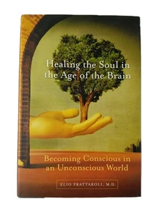 Healing the Soul in the Age of the Brain by Elio Frattaroli, M. D. (Hardcover) - Bild 1 von 8