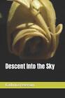 Descent Into The Sky By Kathrina Kasha Peterson Paperback Book