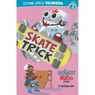 Skate Trick: A Robot and Rico Story - Paperback NEW Suen, Anastasla 2009-08-20