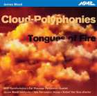 James Wood James Wood : Album Cloud-polyphonies/Tongues of Fire (CD)