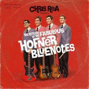 CHRIS REA RETURN OF THE FABULOUS HOFNER BLUENOTES (CD) Album (UK IMPORT)