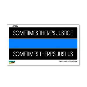 Sometimes There's Justice Just Us - Thin Blue Line Police Sticker - Picture 1 of 1