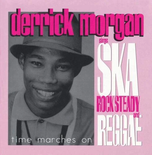 Time Marches On: Derrick Morgan Sings Ska, Rock Steady and Reggae - VERY GOOD - Image 1 of 1