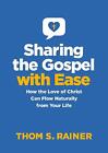 Sharing The Gospel With Ease: How The Love Of Christ Can Flow Naturally From You