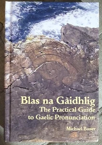 Michael Bauer BLAS NA GAIDHLIG Practical Guide to Scottish Gaelic Pronunciation - Picture 1 of 5