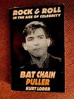 Loder, Kurt BAT CHAIN PULLER Rock and Roll in the Age of Celebrity 1ère édition