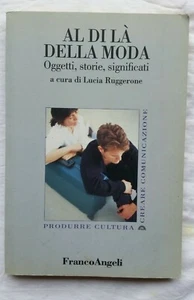 AL DI LA' DELLA MODA - L. RUGGERONE - FRANCOANGELI EDITORE 2001 - FUORI CATALOGO - Picture 1 of 1