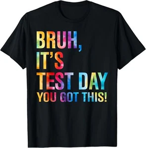 Bruh It's Test Day You Got This Testing Day Teacher T-Shirt - Picture 1 of 4