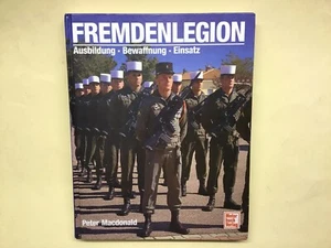 Fremdenlegion Ausbildung, Bewaffnung, Einsatz  -  Peter MacDonald - Bild 1 von 4