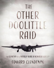 Edward Clendenin The Other Doolittle Raid (Paperback)