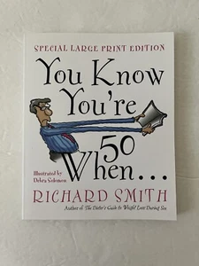 NEW - You Know You’re 50 When Large Print by Richard Smith 1st Edition Paperback - Picture 1 of 5