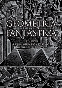 Geometria fantastica. I poliedri e l'immaginario artistico nel Rinascimento. - Bild 1 von 2