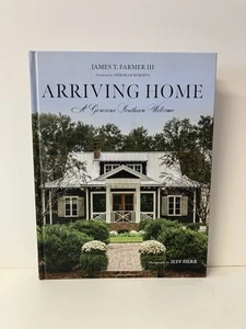 Arriving Home A Gracious Southern Welcome by James T Farmer III 2020 HC LIKE NEW - Picture 1 of 12