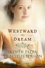 Westward The Dream, Paperback By Pella, Judith; Peterson, Tracie, Brand New, ...