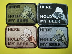 TACTICAL MILITARY COMBAT MORALE PATCH "HERE HOLD MY BEER" HOOK BACK COLOR CHOICE - Picture 1 of 11