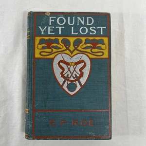 Vintage Found Yet Lost and Other Stories E. P. Roe 1892 Dodd, Mead and Company - Picture 1 of 10