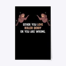 Either You Love Roller Derby Or Are Gift Poster - 24"x36"