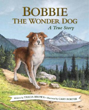 Tricia Brown Bobbie the Wonder Dog: A True Story (Paperback)